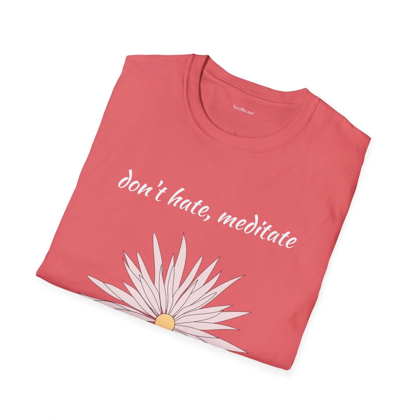 Don't hate, meditate - Unisex Softstyle T-Shirt 100% Cotton Graphic