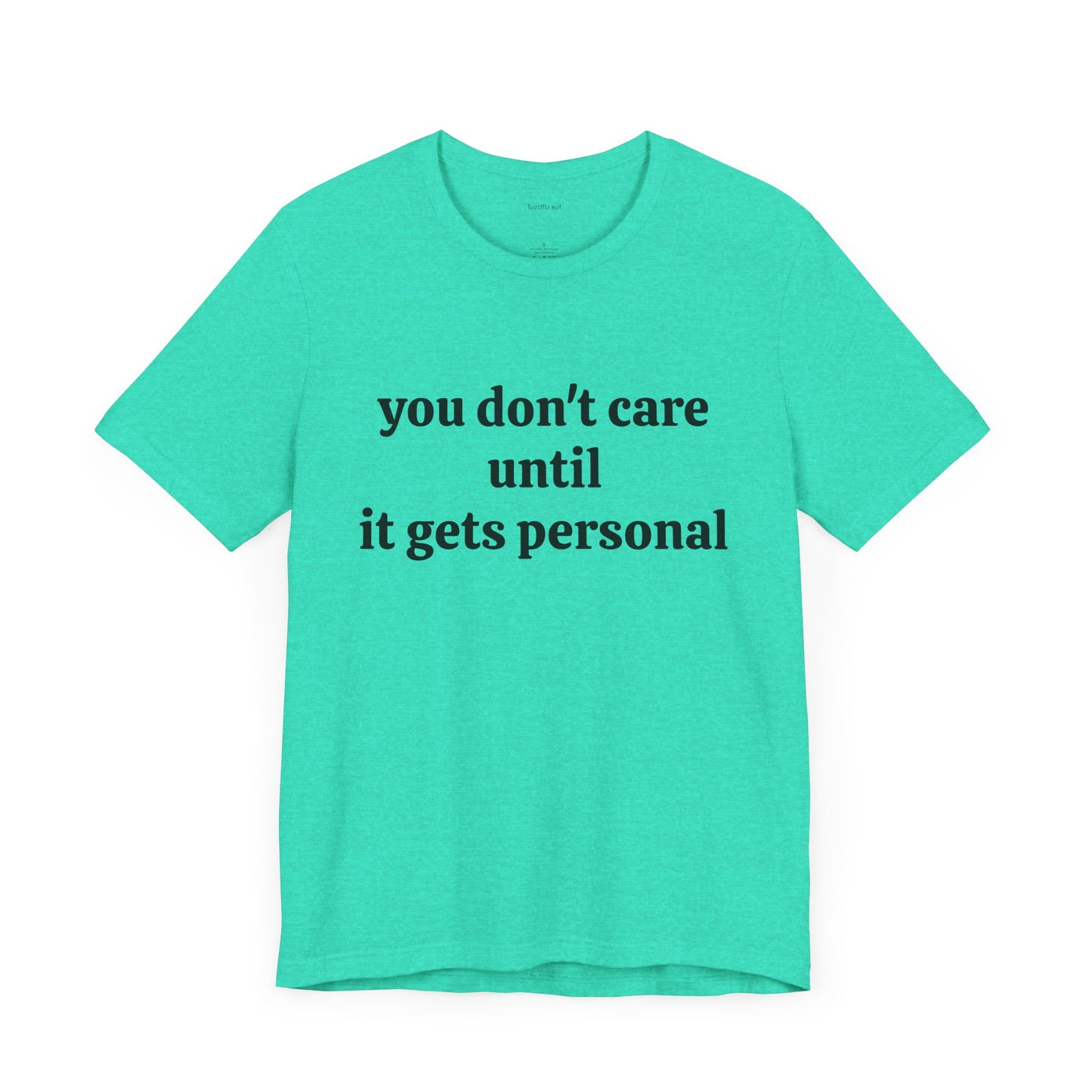 You don't care until it gets personal - Unisex Jersey Short Sleeve Tee