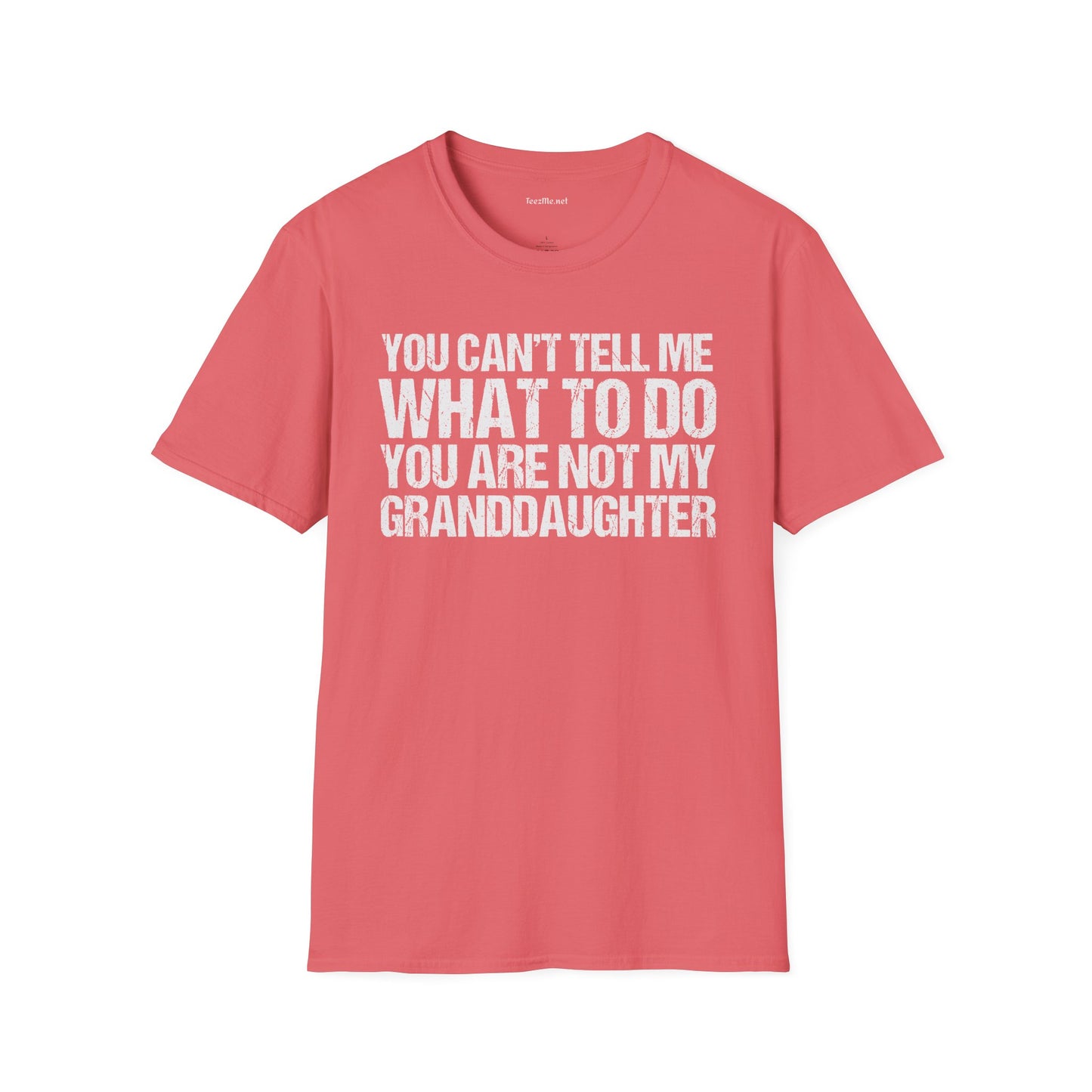 You Are Not My Granddaughter Unisex Softstyle T-Shirt 100% Cotton Graphic