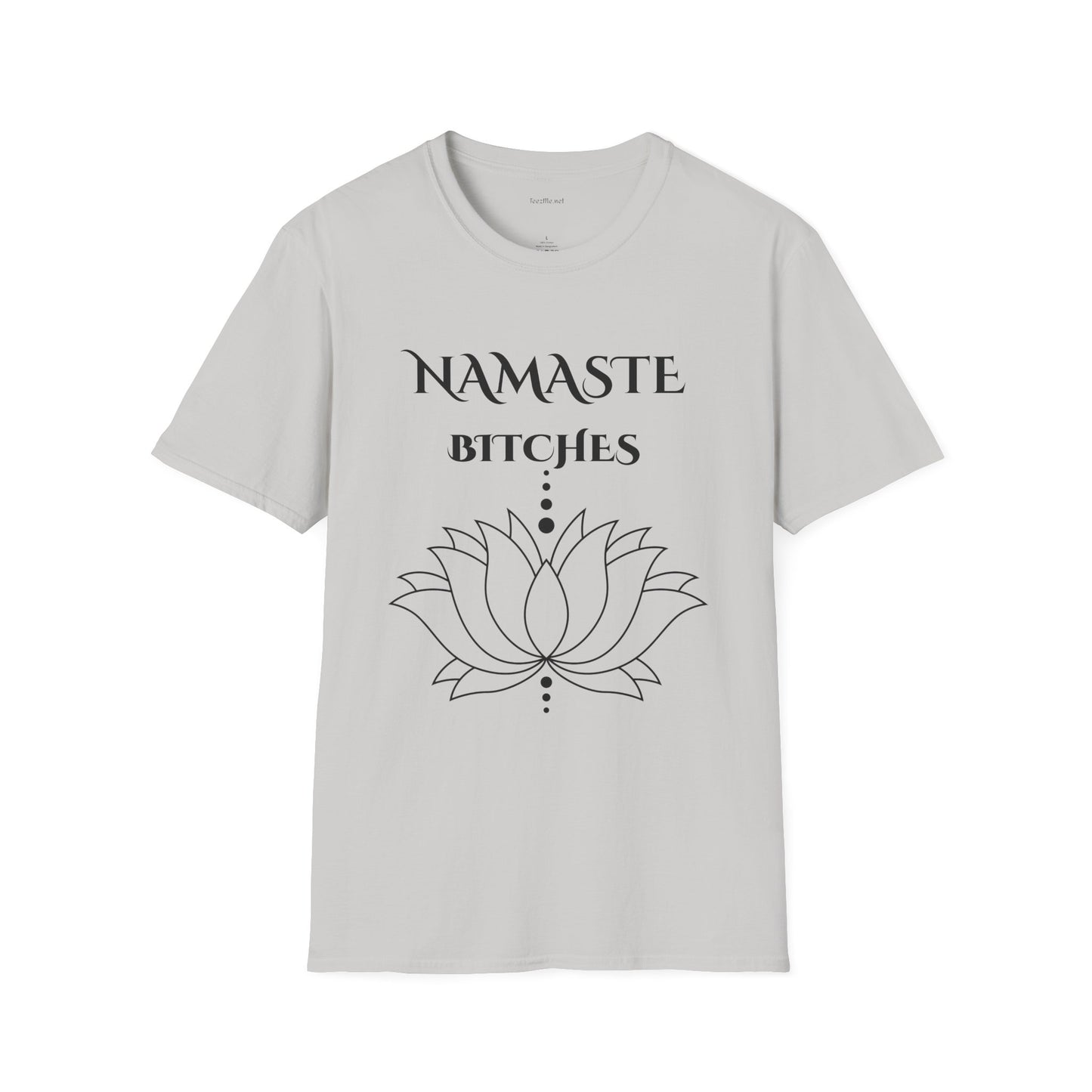 Namaste Bitches - Unisex Softstyle T-Shirt 100% Cotton Graphic