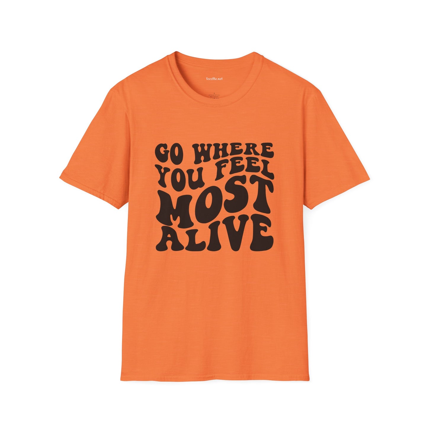 Go Where You Feel Most Alive1 Unisex Softstyle T-Shirt 100% Cotton