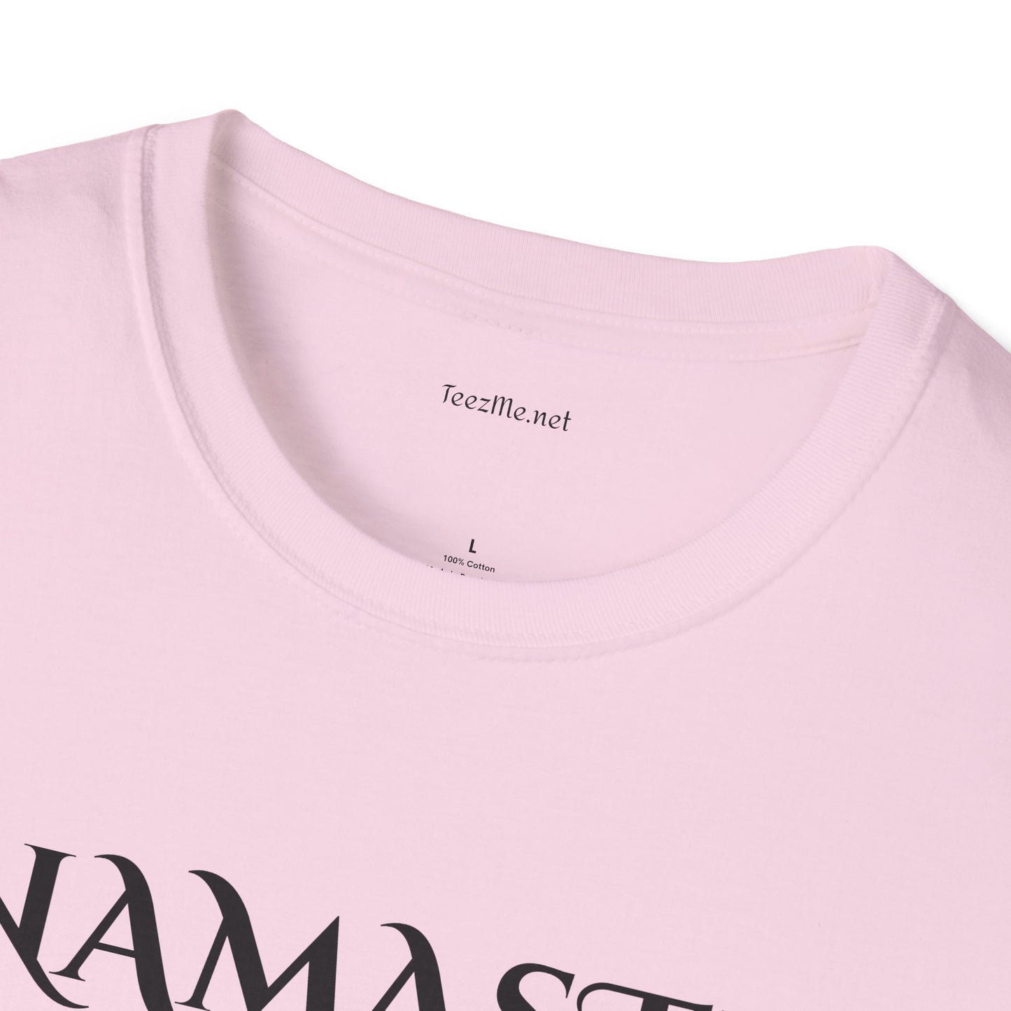 Namaste Bitches - Unisex Softstyle T-Shirt 100% Cotton Graphic