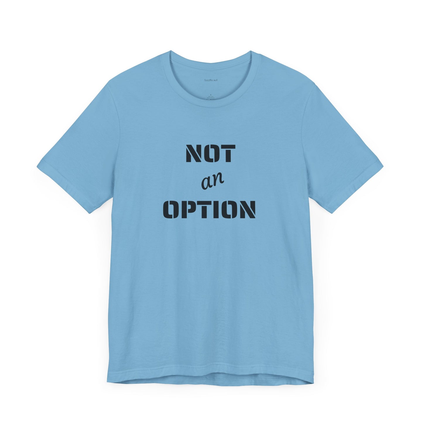NOT an OPTION - Unisex Jersey Short Sleeve Tee
