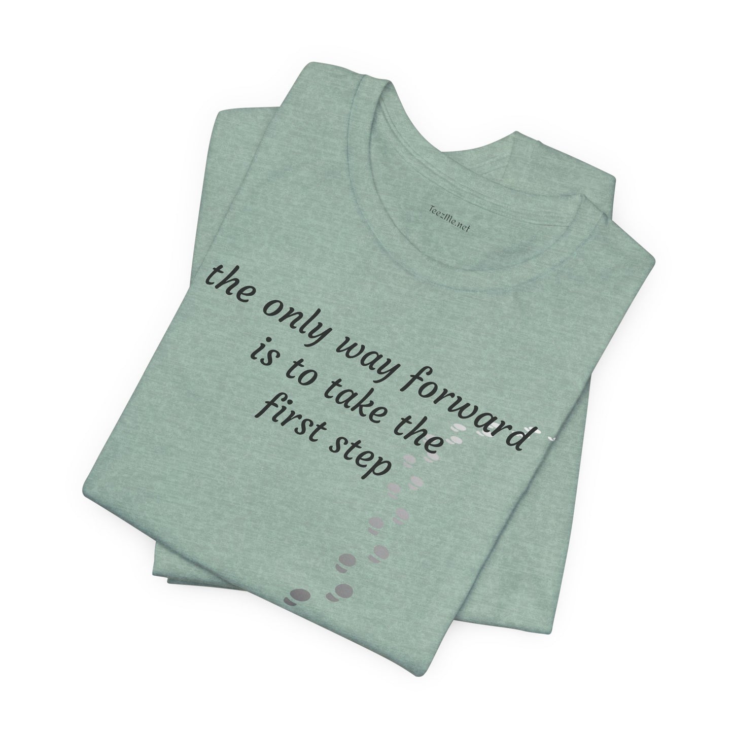 The only way forward is to take the first step - Unisex Jersey Short Sleeve Tee