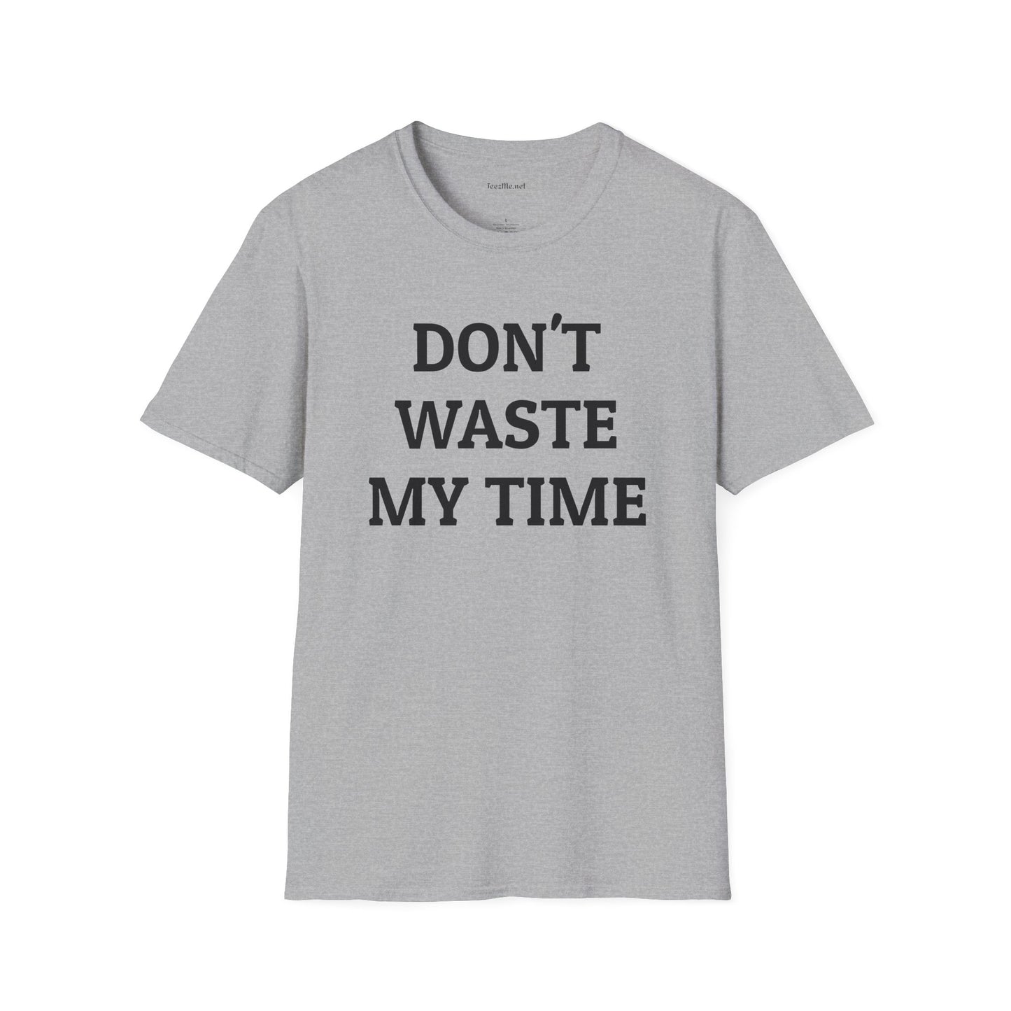 Don't Waste My Time 01 Unisex SoftStyle T-Shirt 100% Cotton