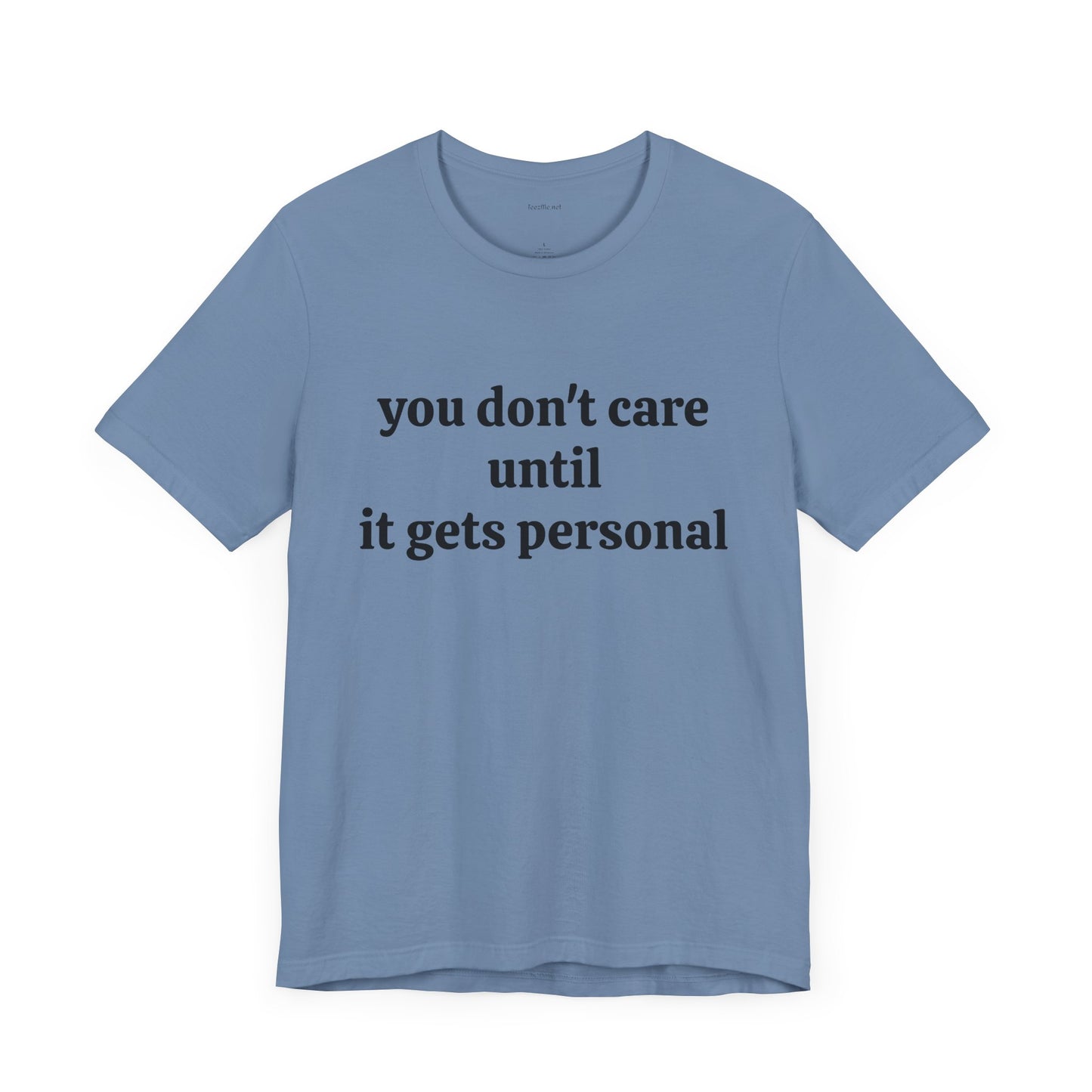 You don't care until it gets personal - Unisex Jersey Short Sleeve Tee