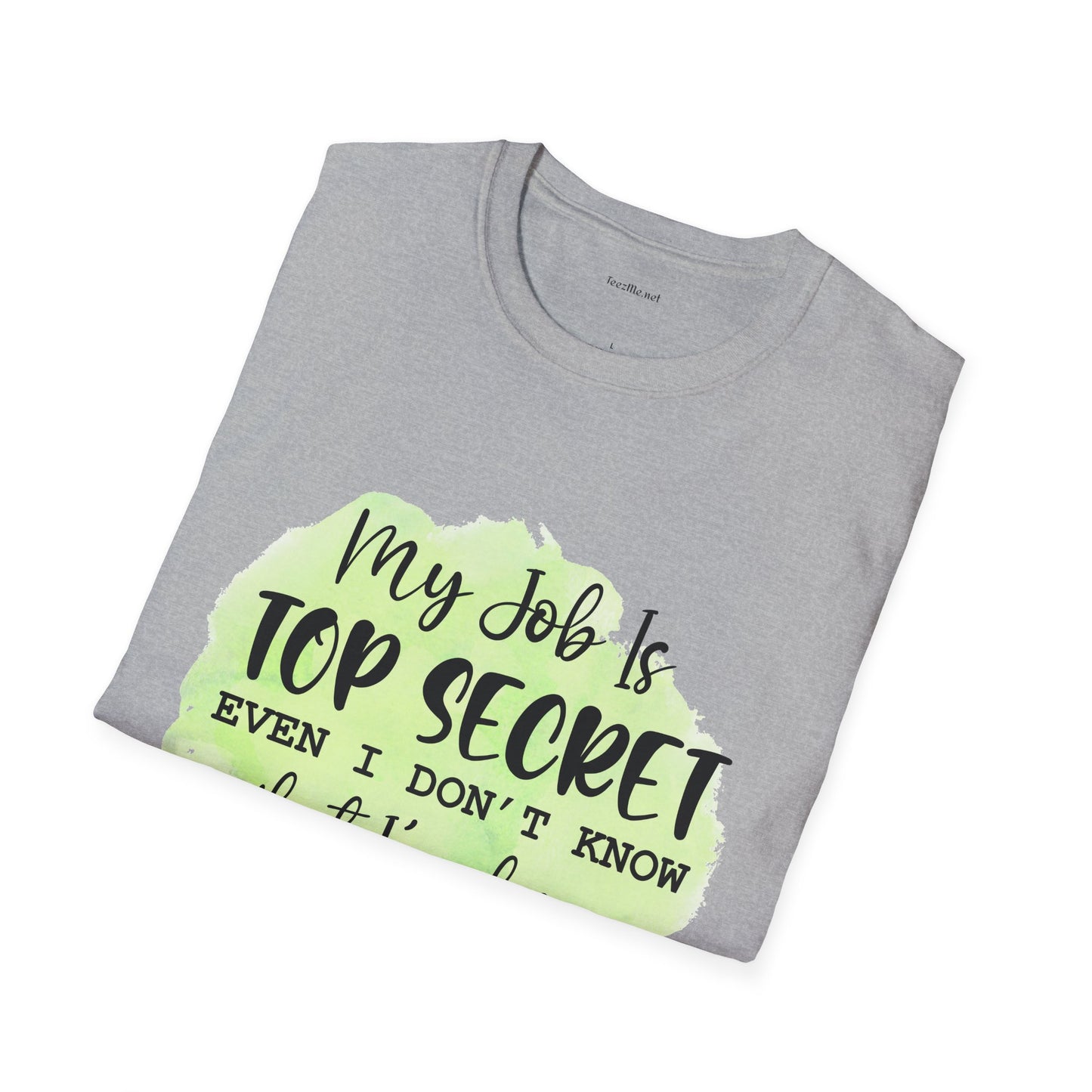 My job is Top Secret  - Unisex Softstyle T-Shirt 100% Cotton Graphic