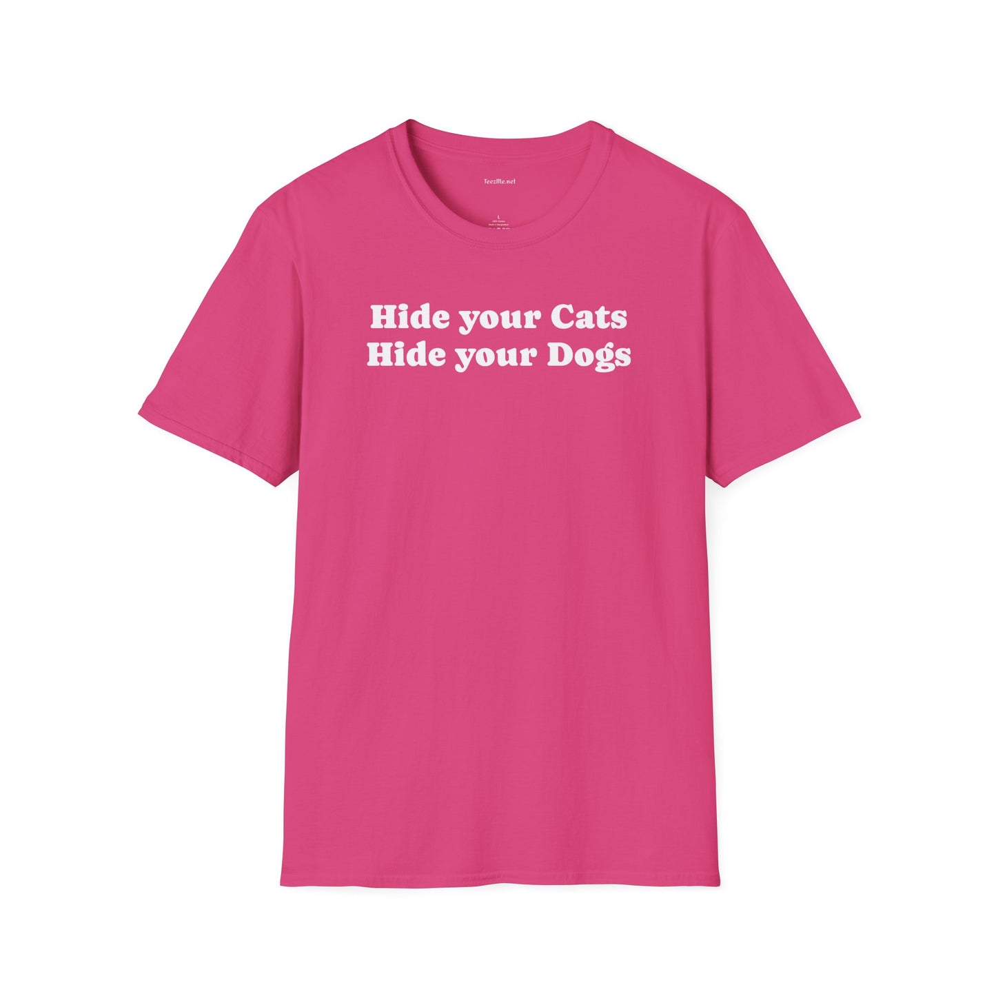 Hide your Cats & Dogs - Unisex Softstyle T-Shirt 100% Cotton Graphic