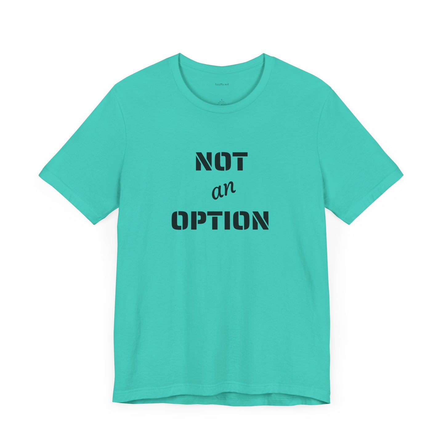 NOT an OPTION - Unisex Jersey Short Sleeve Tee