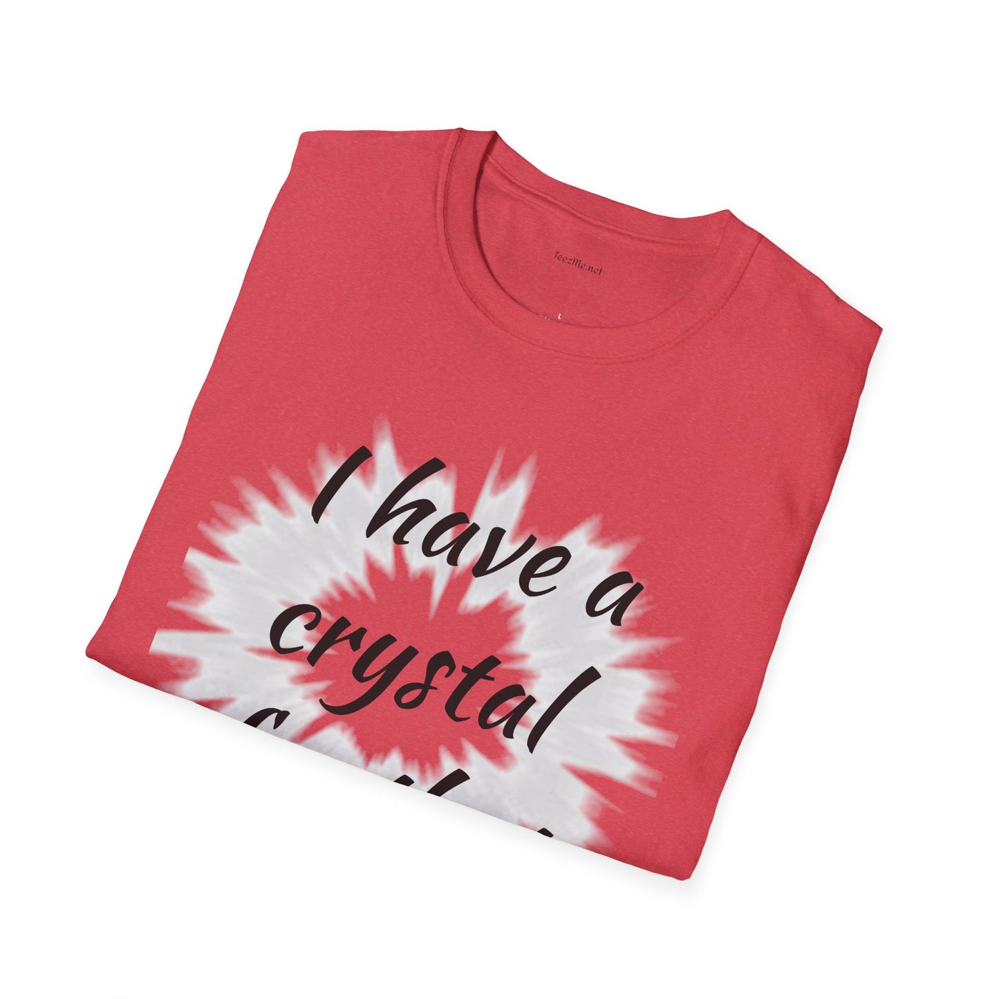 I have a crystal for that - Unisex Softstyle T-Shirt 100% Cotton Graphic
