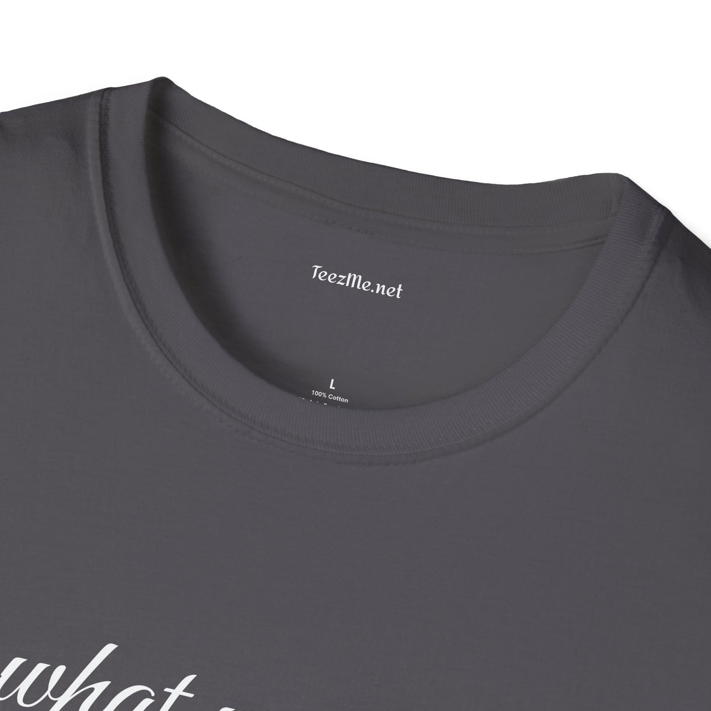 Do what you want - Unisex Softstyle T-Shirt 100% Cotton Graphic