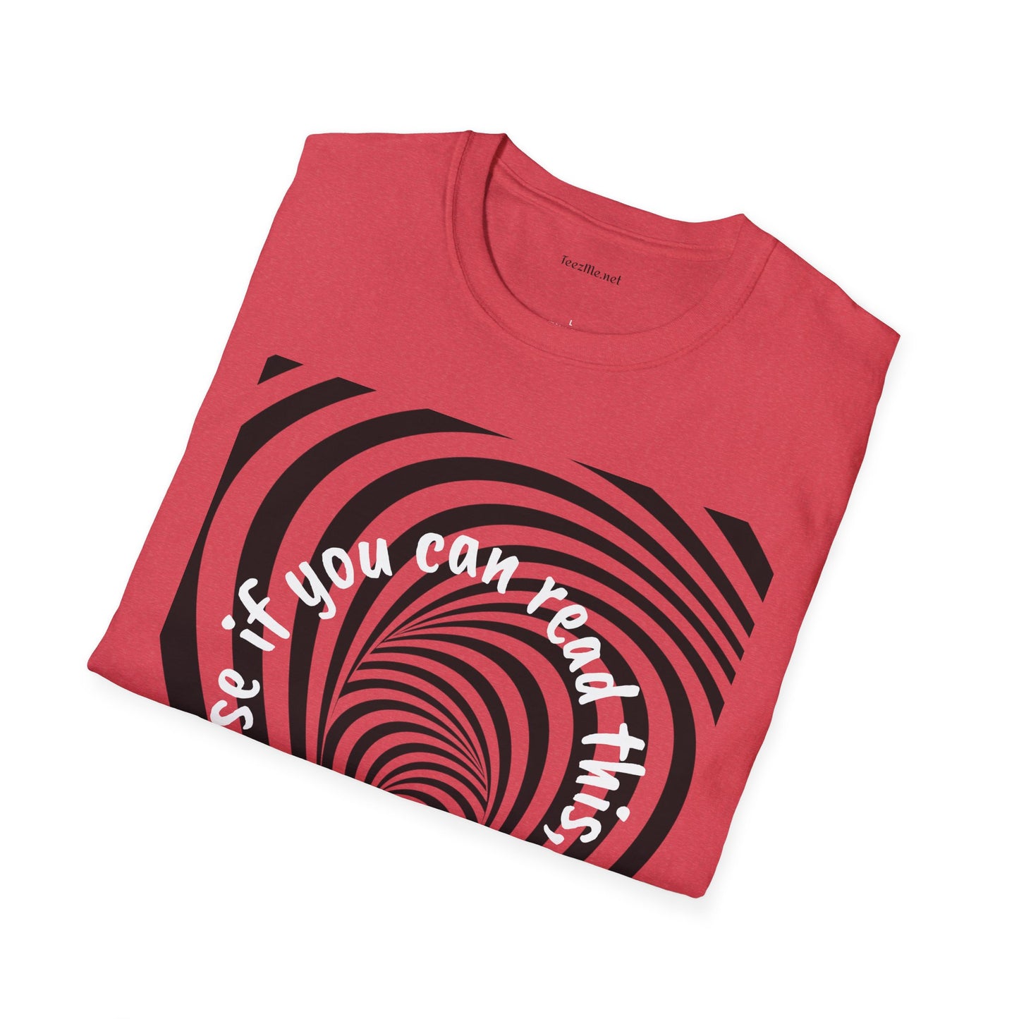 If you can read this, you are too close - Unisex Softstyle T-Shirt 100% Cotton Graphic