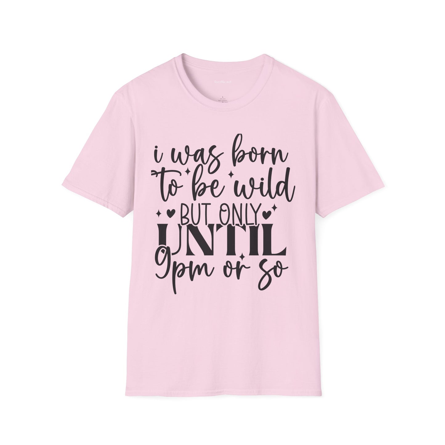 Born To Be Wild 'til 9 Unisex Softstyle T-Shirt 100% Cotton Graphic