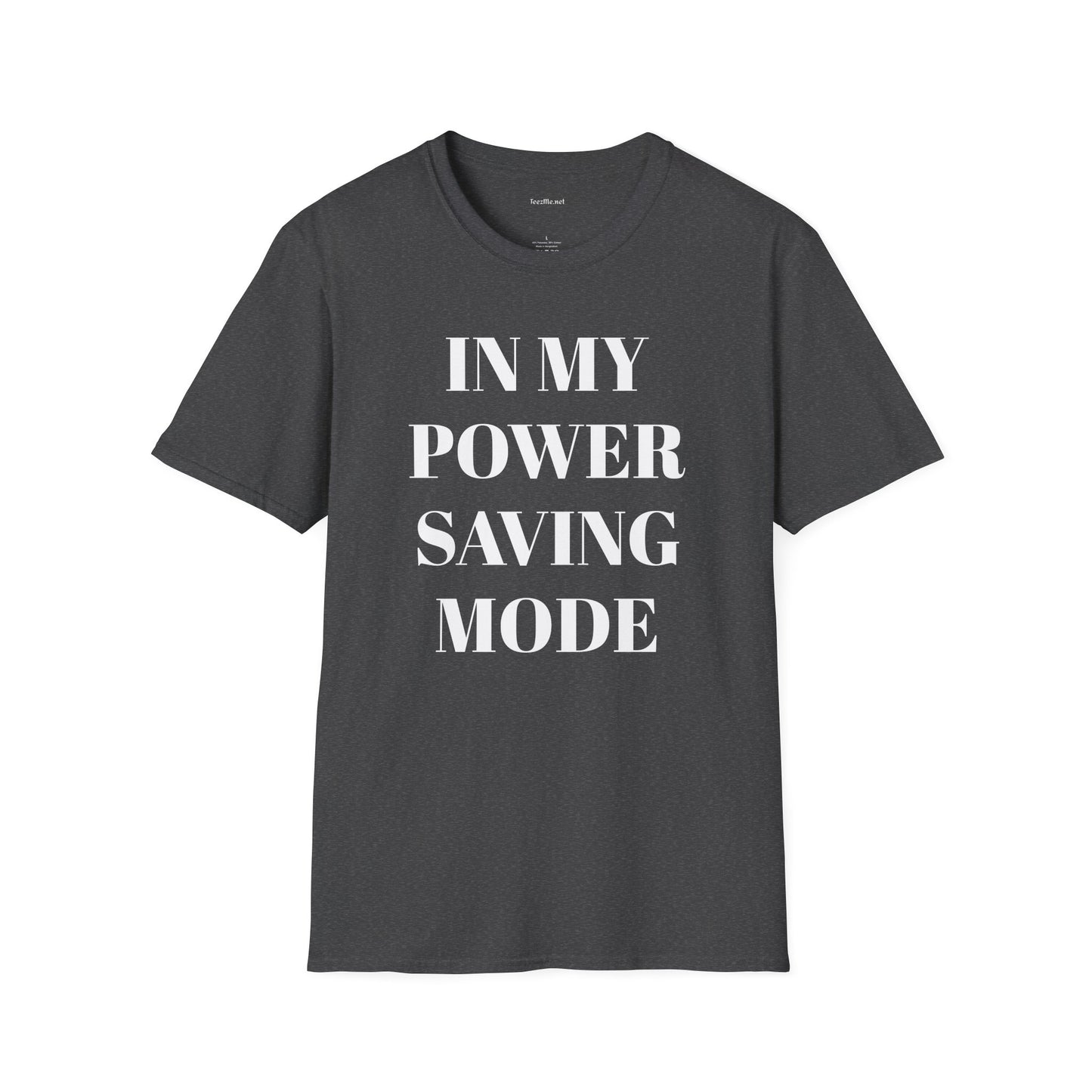In My Power Saving Mode - Unisex Softstyle T-Shirt 100% Cotton Graphic