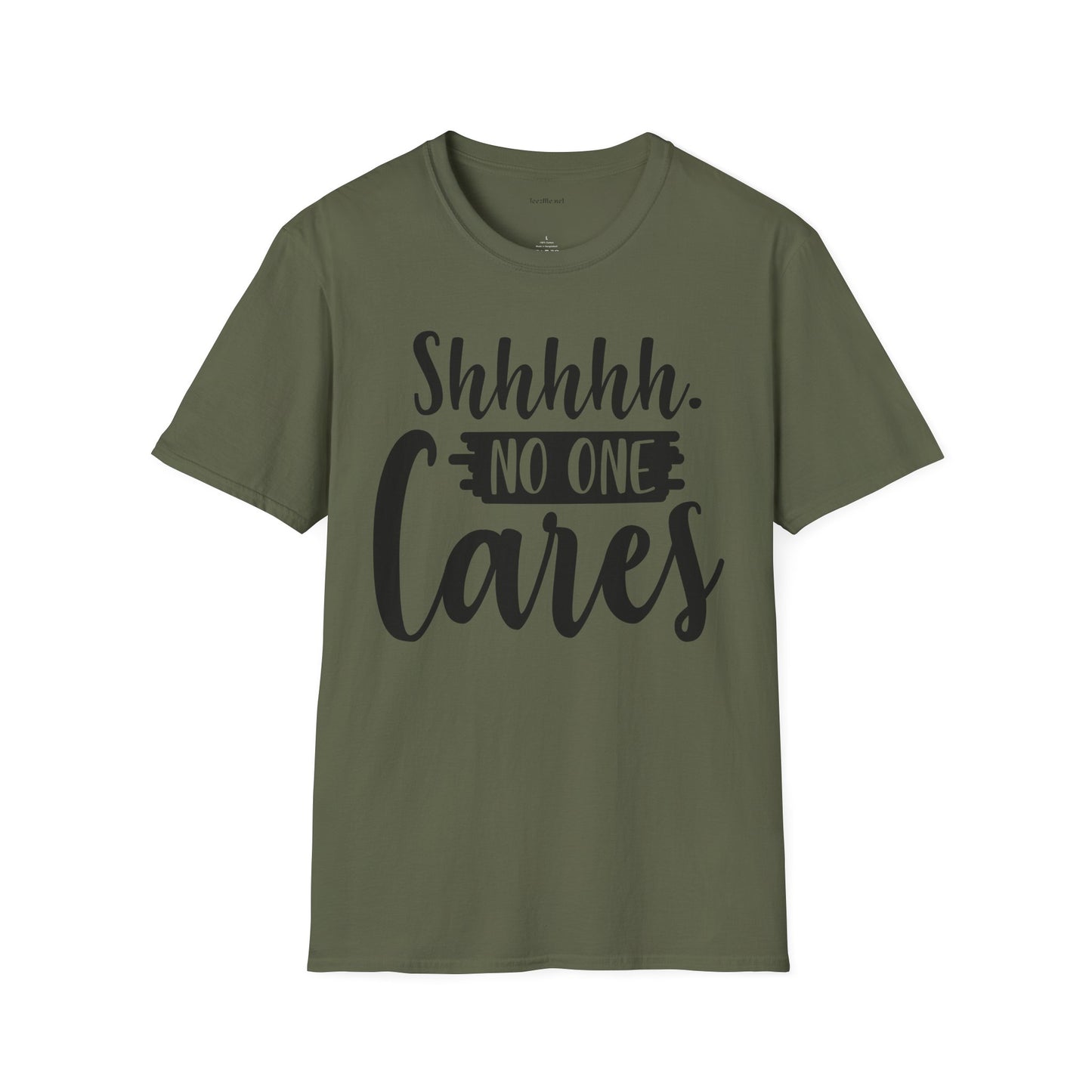 Shhhhh No One Cares - Unisex Softstyle T-Shirt 100% Cotton Graphic