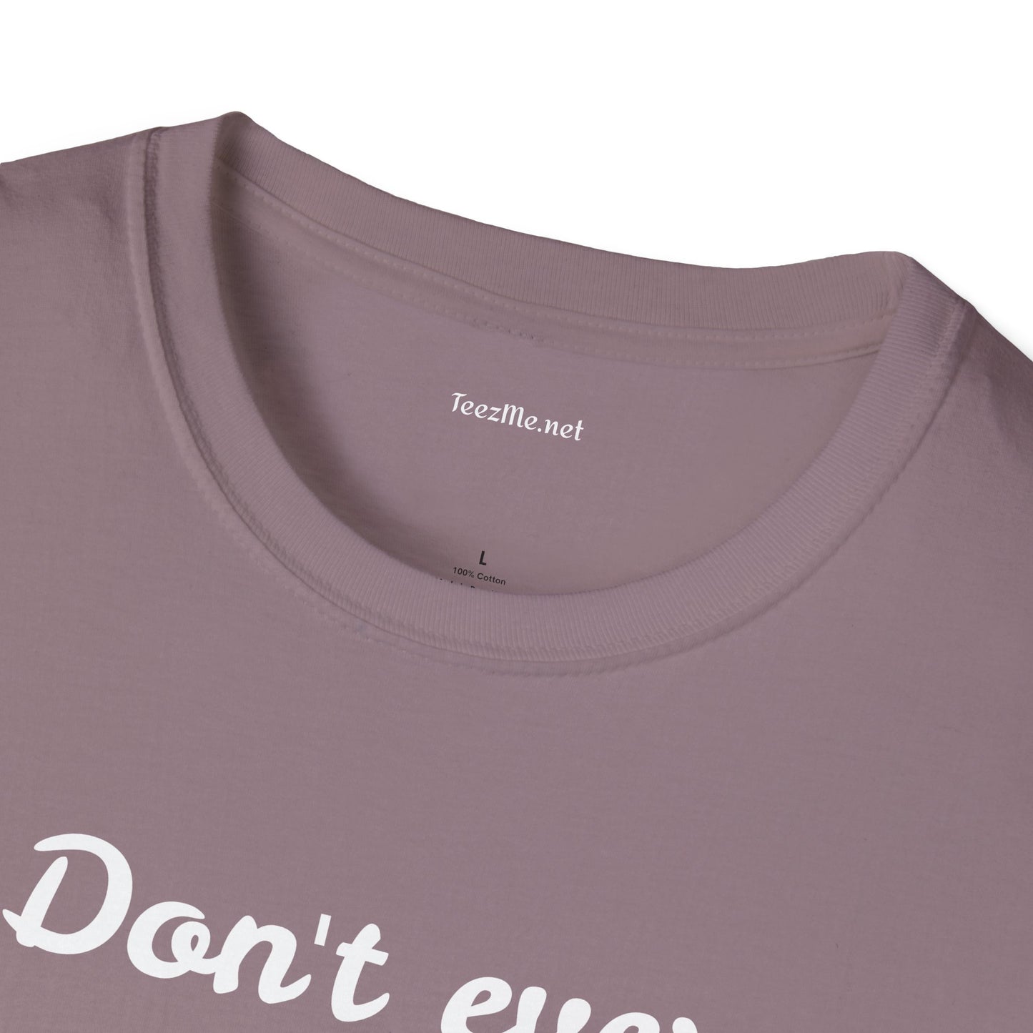 Don't ever give UP!! - Unisex Softstyle T-Shirt 100% Cotton Graphic
