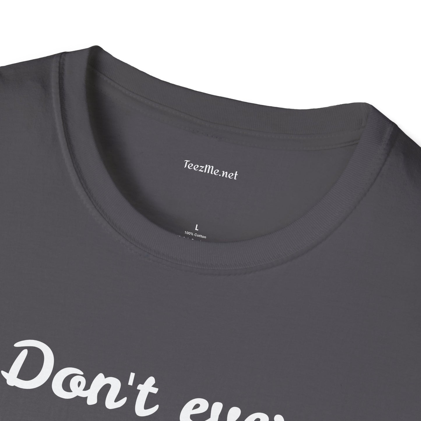 Don't ever give UP!! - Unisex Softstyle T-Shirt 100% Cotton Graphic