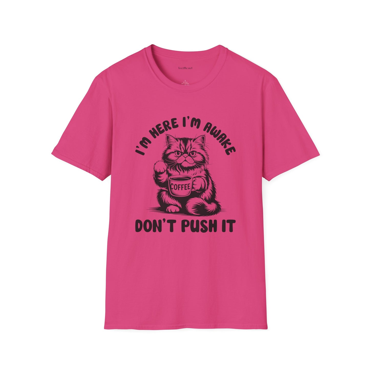 I'm Here I'm Awake- Unisex Softstyle T-Shirt 100% Cotton Graphic