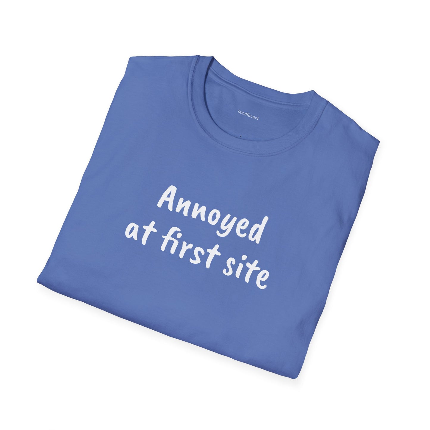 Annoyed at first site - Unisex Softstyle T-Shirt 100% Cotton Graphic