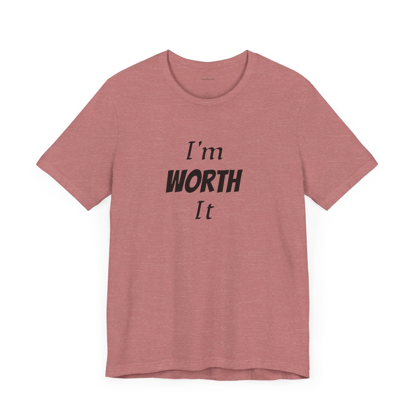 I'm WORTH It - Unisex Jersey Short Sleeve Tee