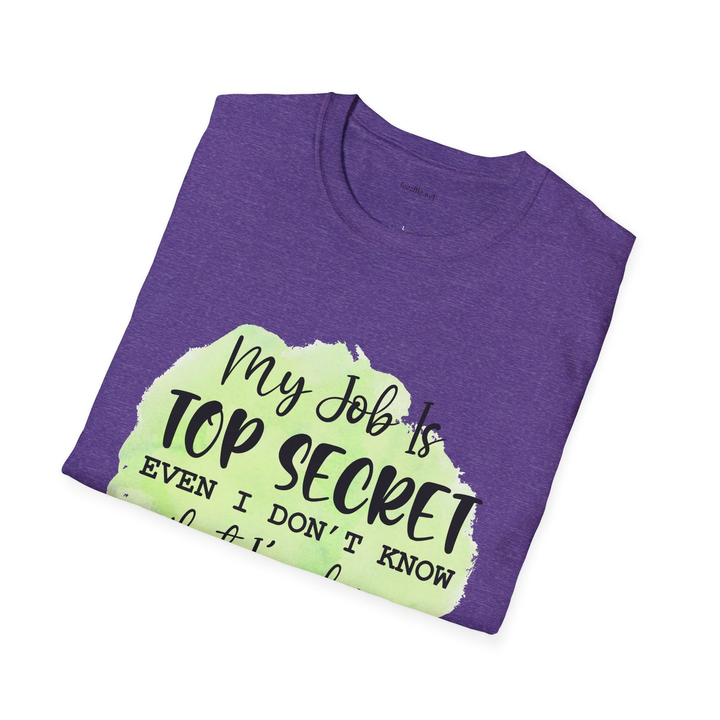 My job is Top Secret  - Unisex Softstyle T-Shirt 100% Cotton Graphic