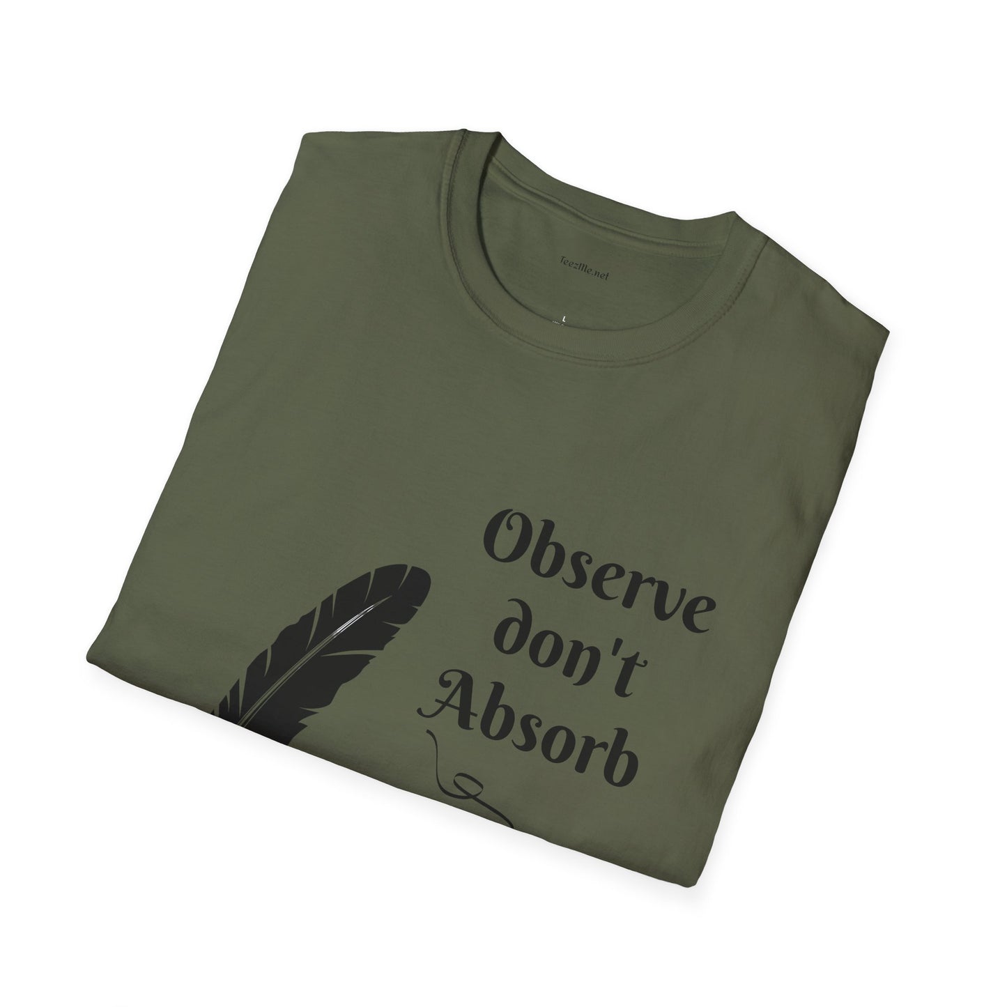 Observe don't Absorb- Unisex Softstyle T-Shirt 100% Cotton Graphic