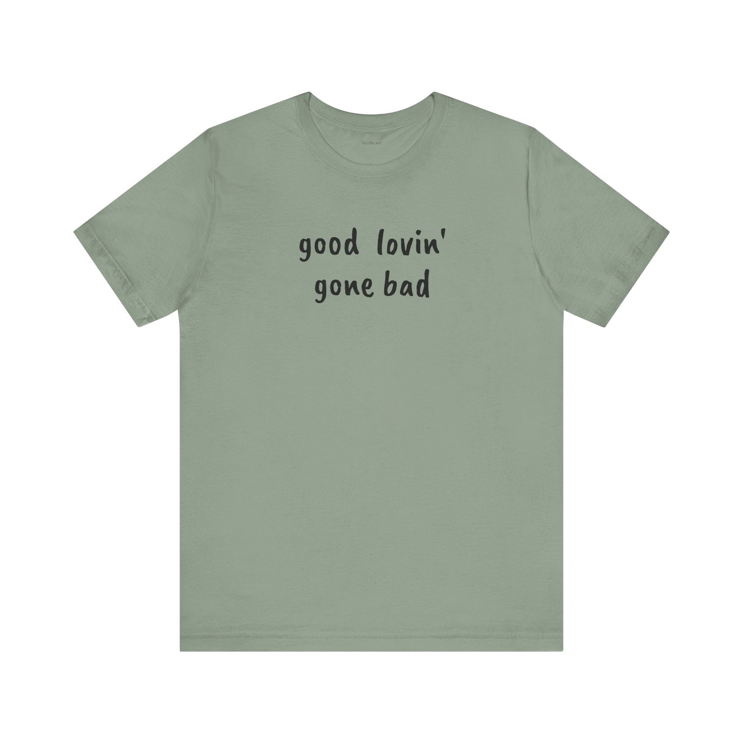 Good lovin' gone bad - Unisex Jersey Short Sleeve Tee