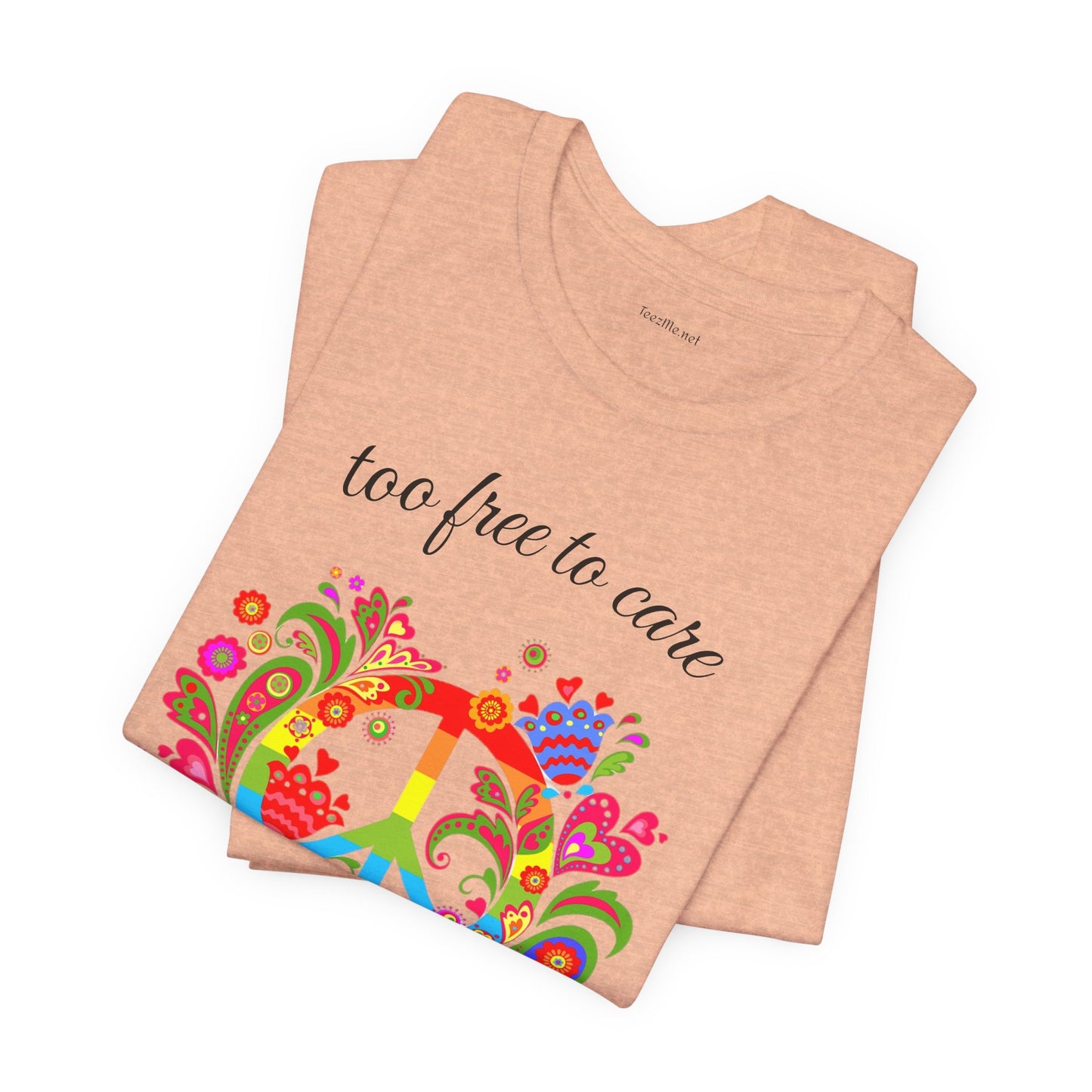 Too free to care - Unisex Jersey Short Sleeve Tee