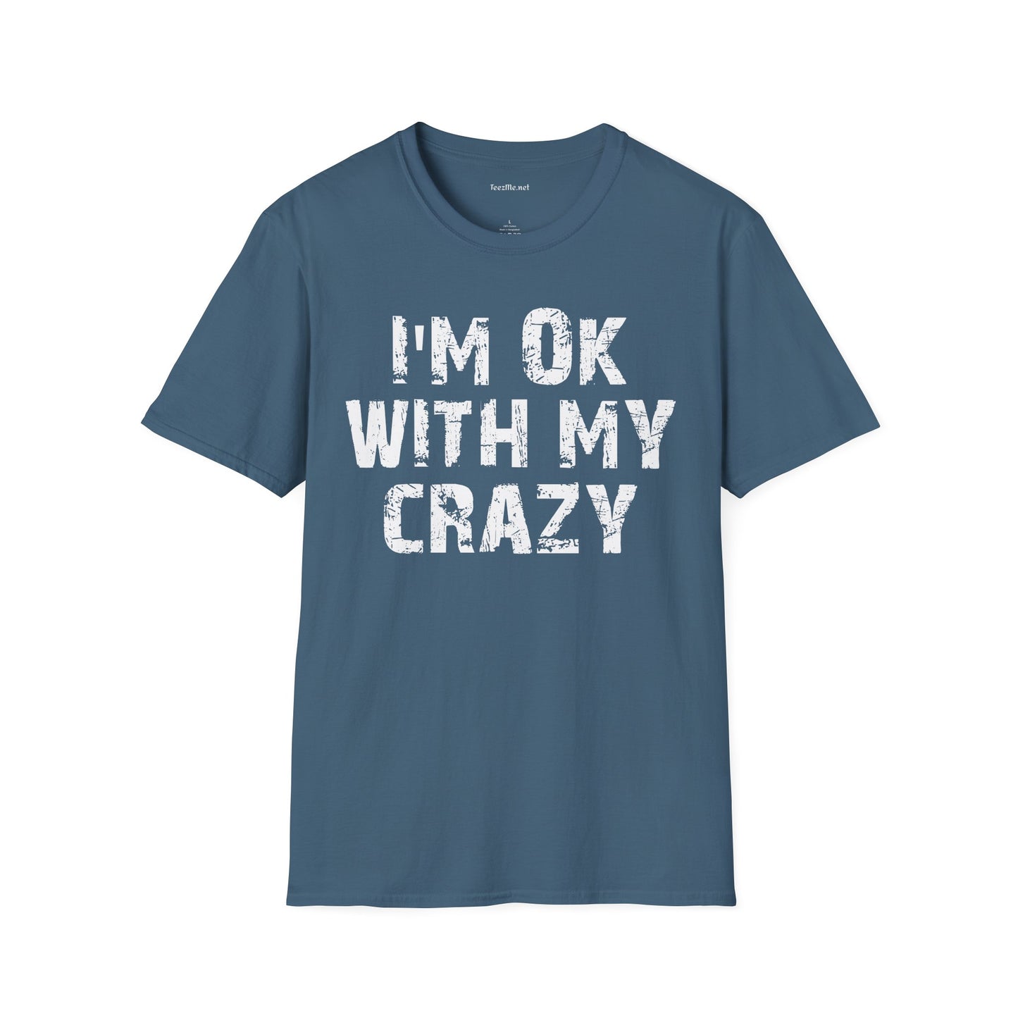 I'm OK with my Crazy Unisex Softstyle T-Shirt 100% Cotton Graphic