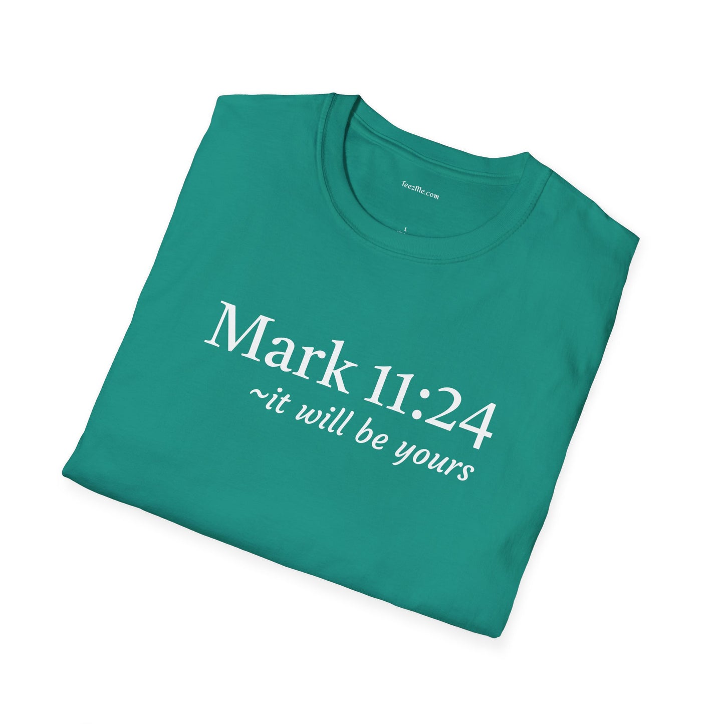 Mark 11:24 - Unisex Softstyle T-Shirt 100% Cotton Graphic