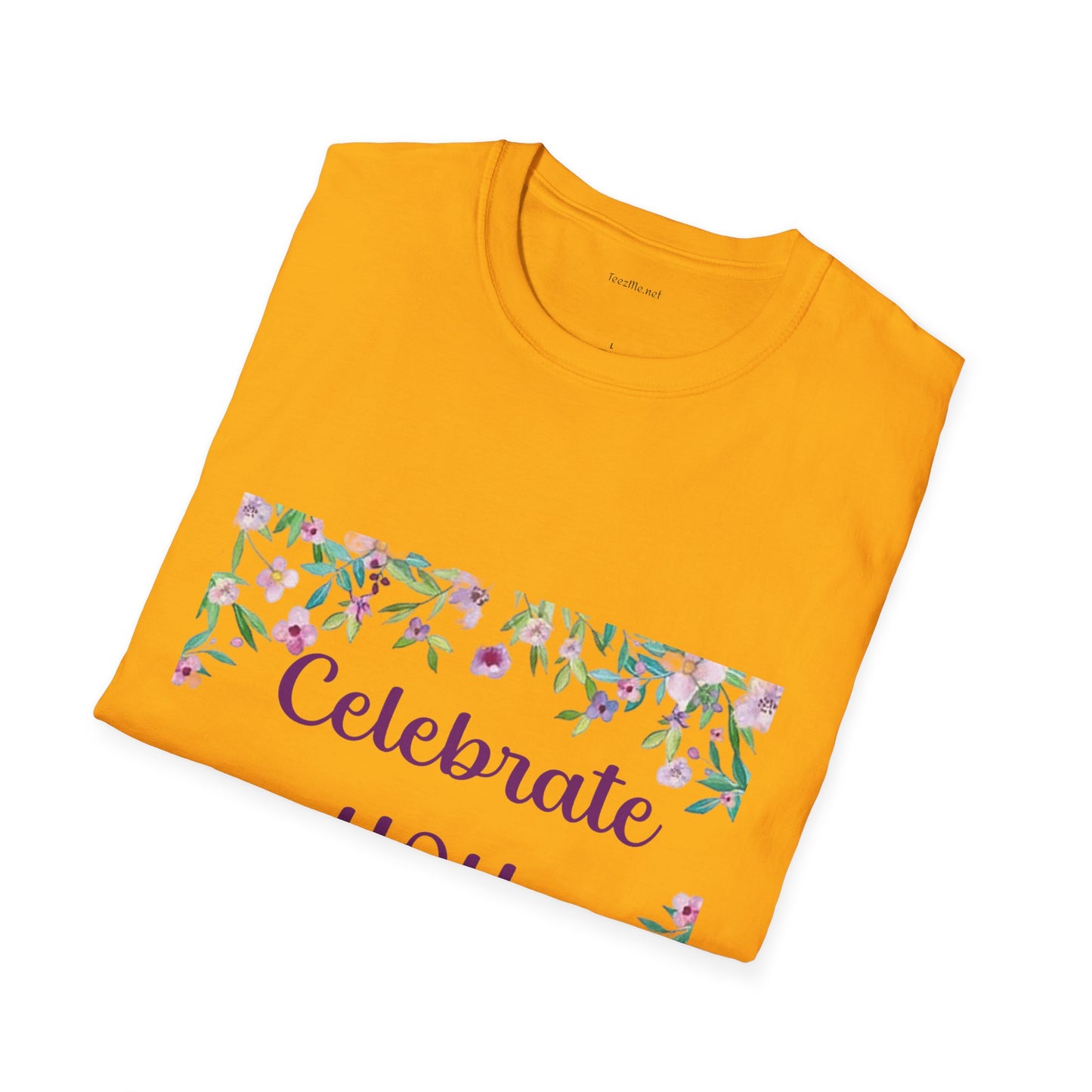 Celebrate You - Unisex Softstyle T-Shirt 100% Cotton Graphic