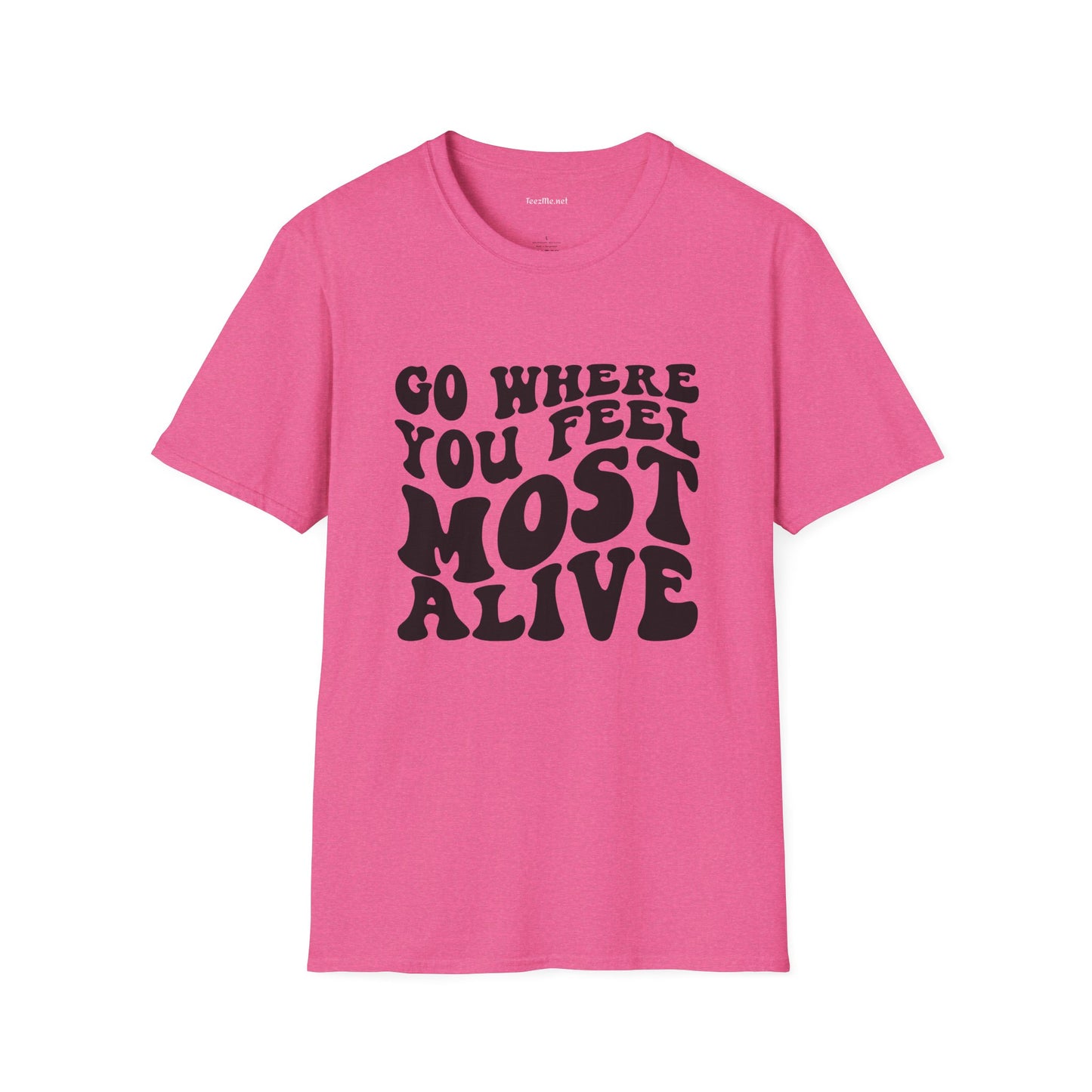 Go Where You Feel Most Alive1 Unisex Softstyle T-Shirt 100% Cotton
