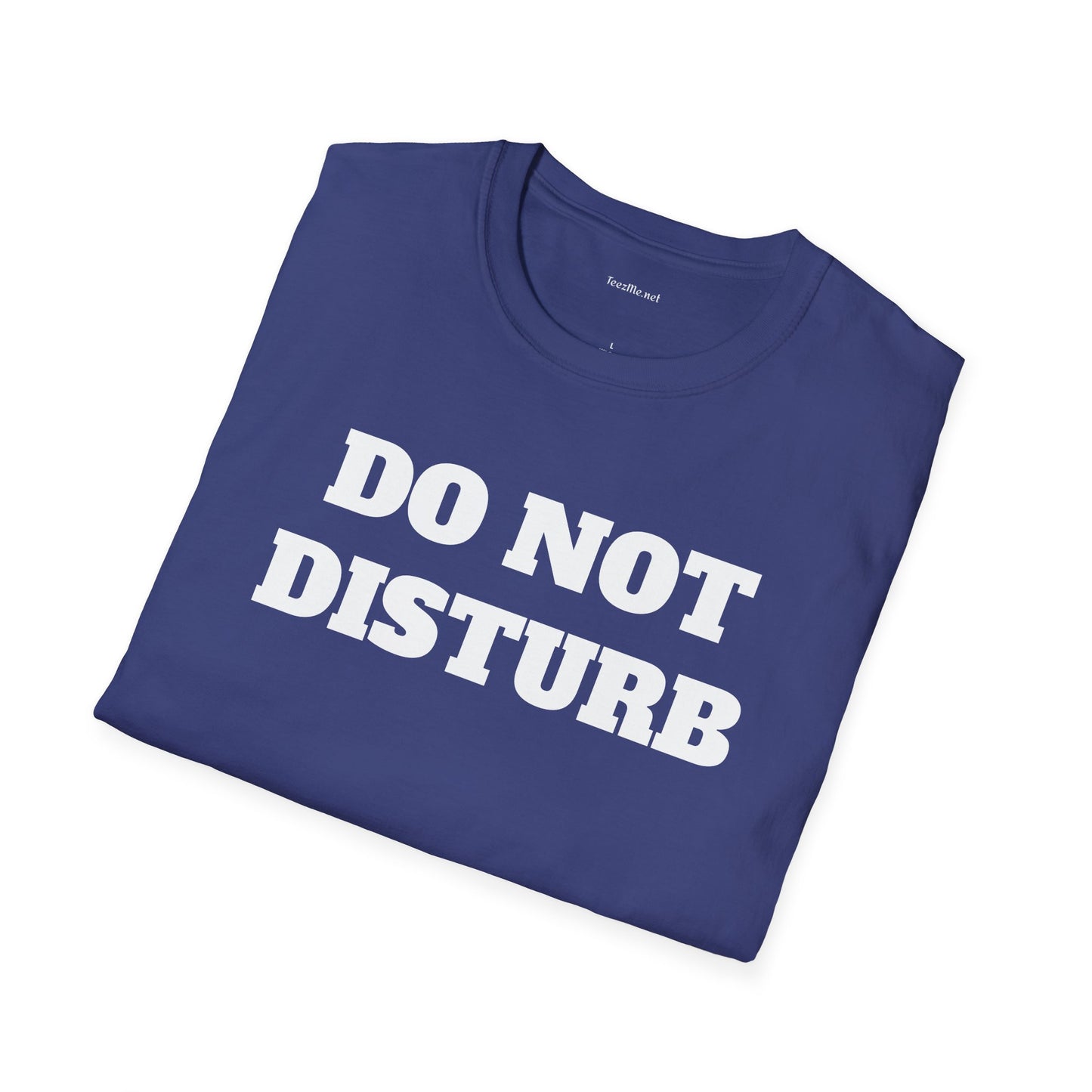 DO NOT DISTURB - Unisex Softstyle T-Shirt 100% Cotton Graphic