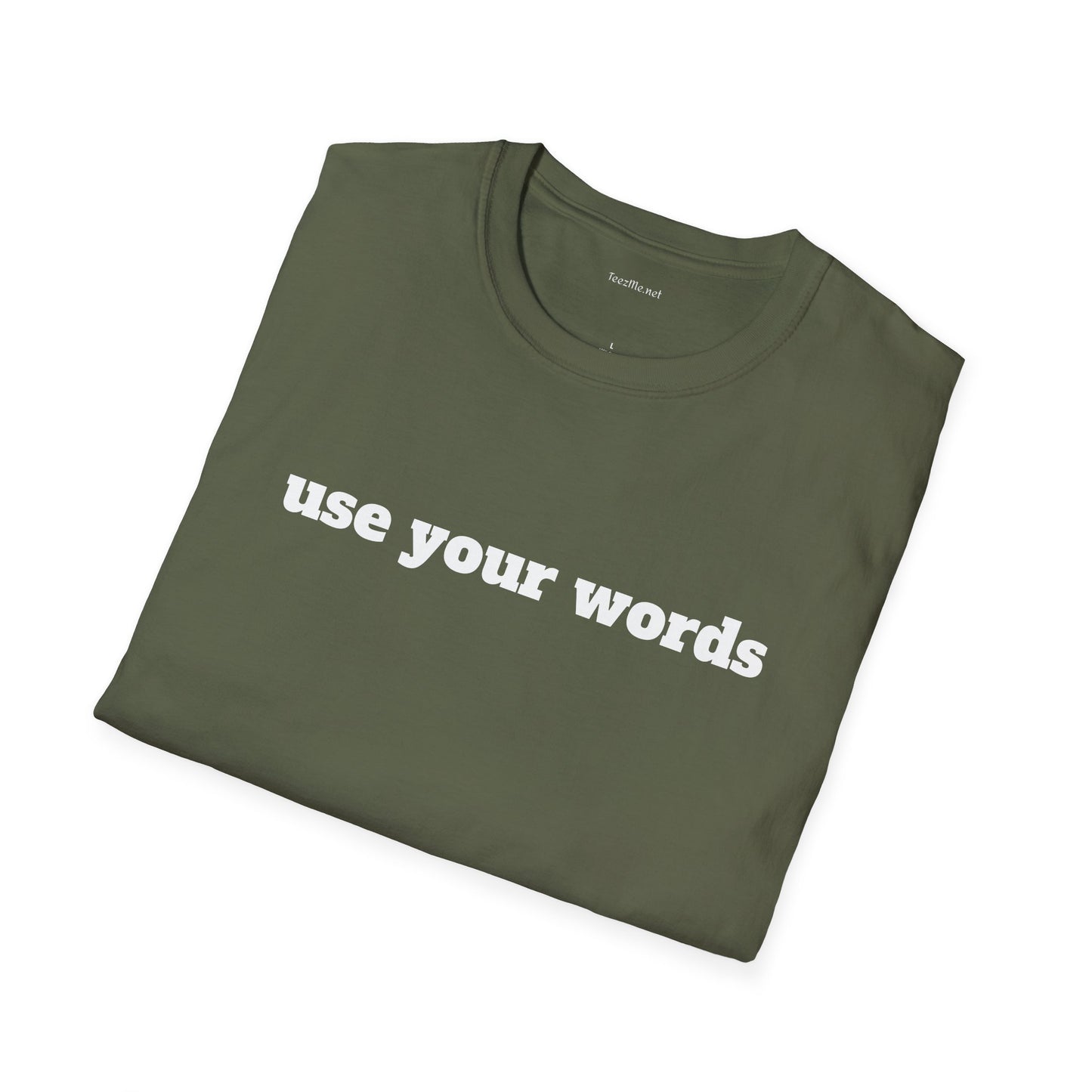 Use your words - Unisex Softstyle T-Shirt 100% Cotton Graphic
