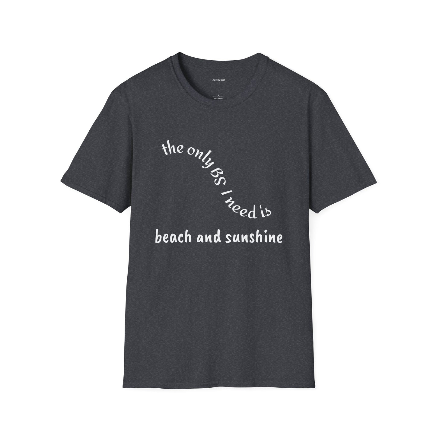 The only BS I need is Beach and Sunshine - Unisex Softstle T-Shirt 100% Cotton Graphic