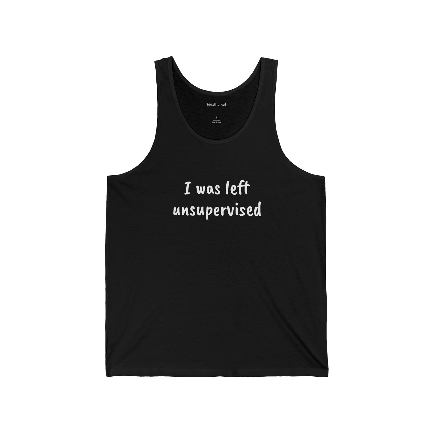 I was left unsupervised - Unisex Jersey Tank