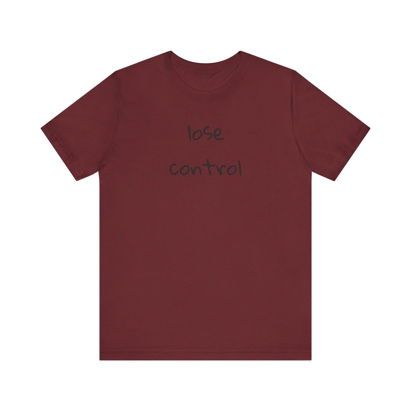 Lose Control - Unisex Jersey Short Sleeve Tee
