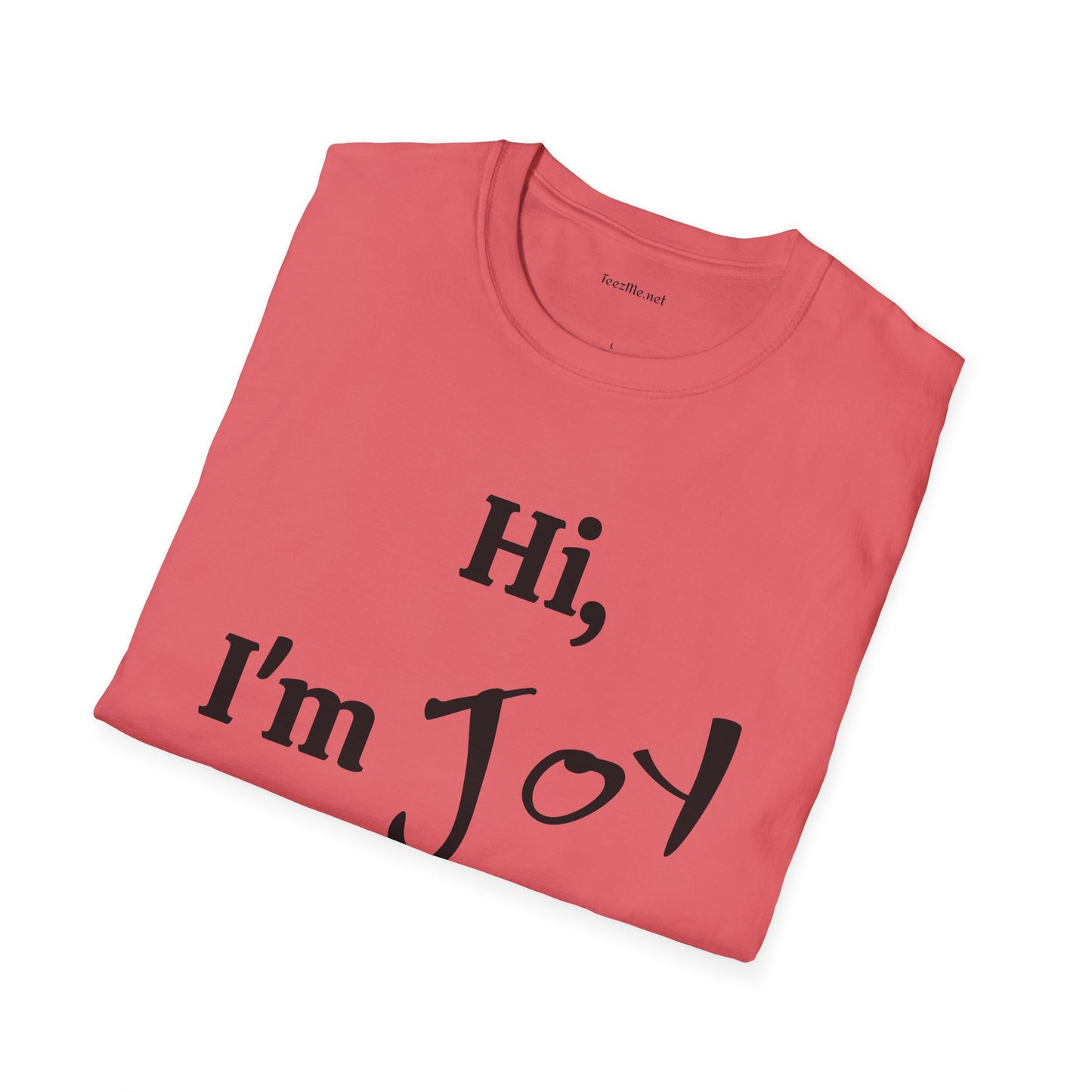 Hi, I'm Joy - Unisex Softstyle T-Shirt 100% Cotton Graphic