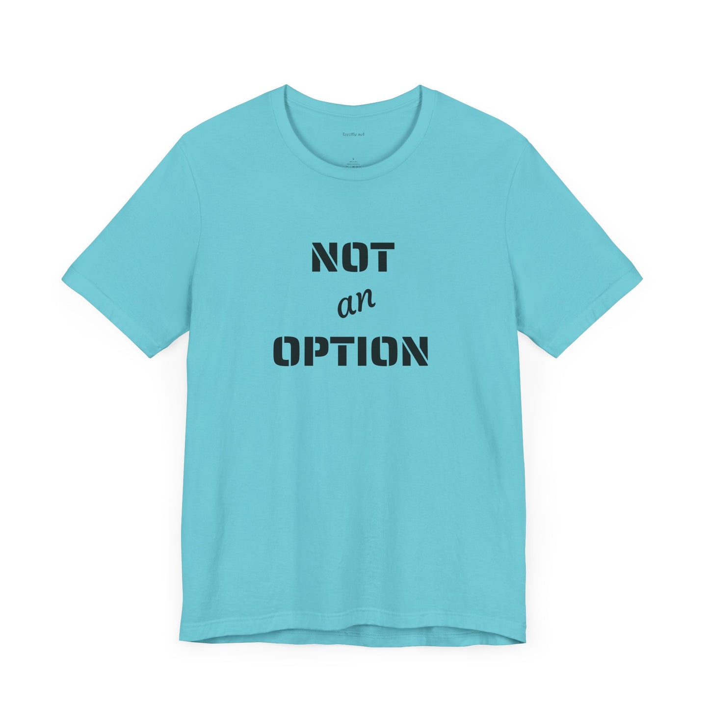 NOT an OPTION - Unisex Jersey Short Sleeve Tee