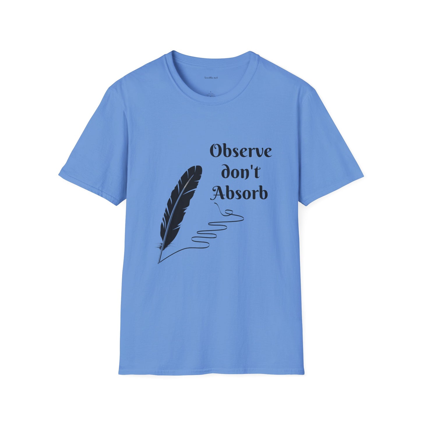Observe don't Absorb- Unisex Softstyle T-Shirt 100% Cotton Graphic