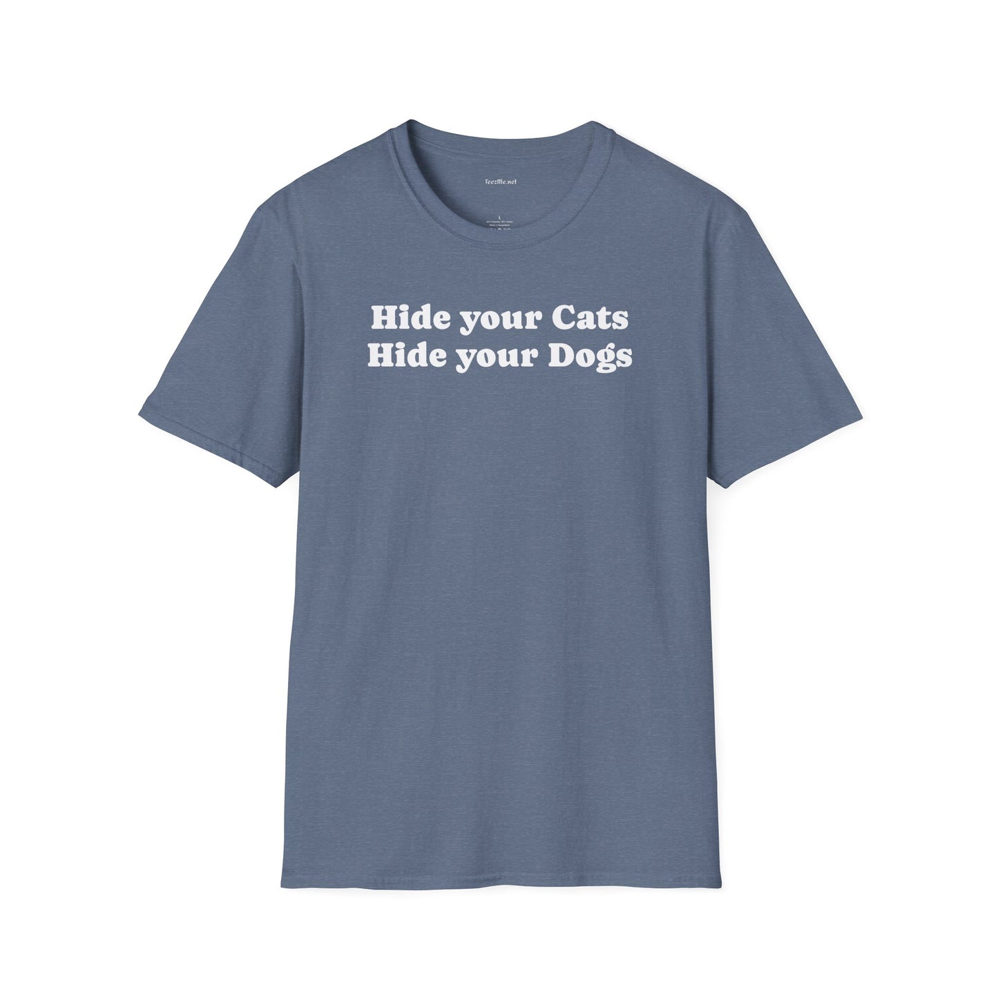 Hide your Cats & Dogs - Unisex Softstyle T-Shirt 100% Cotton Graphic