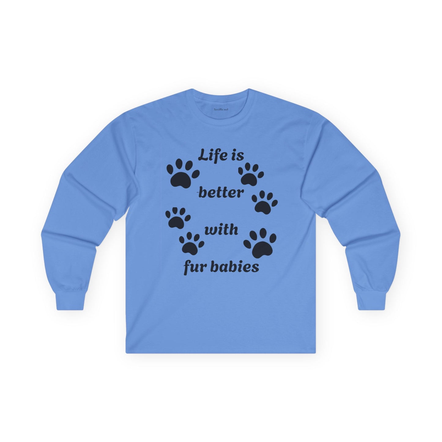 Life is better with fur babies - Unisex Ultra Cotton Long Sleeve Tee