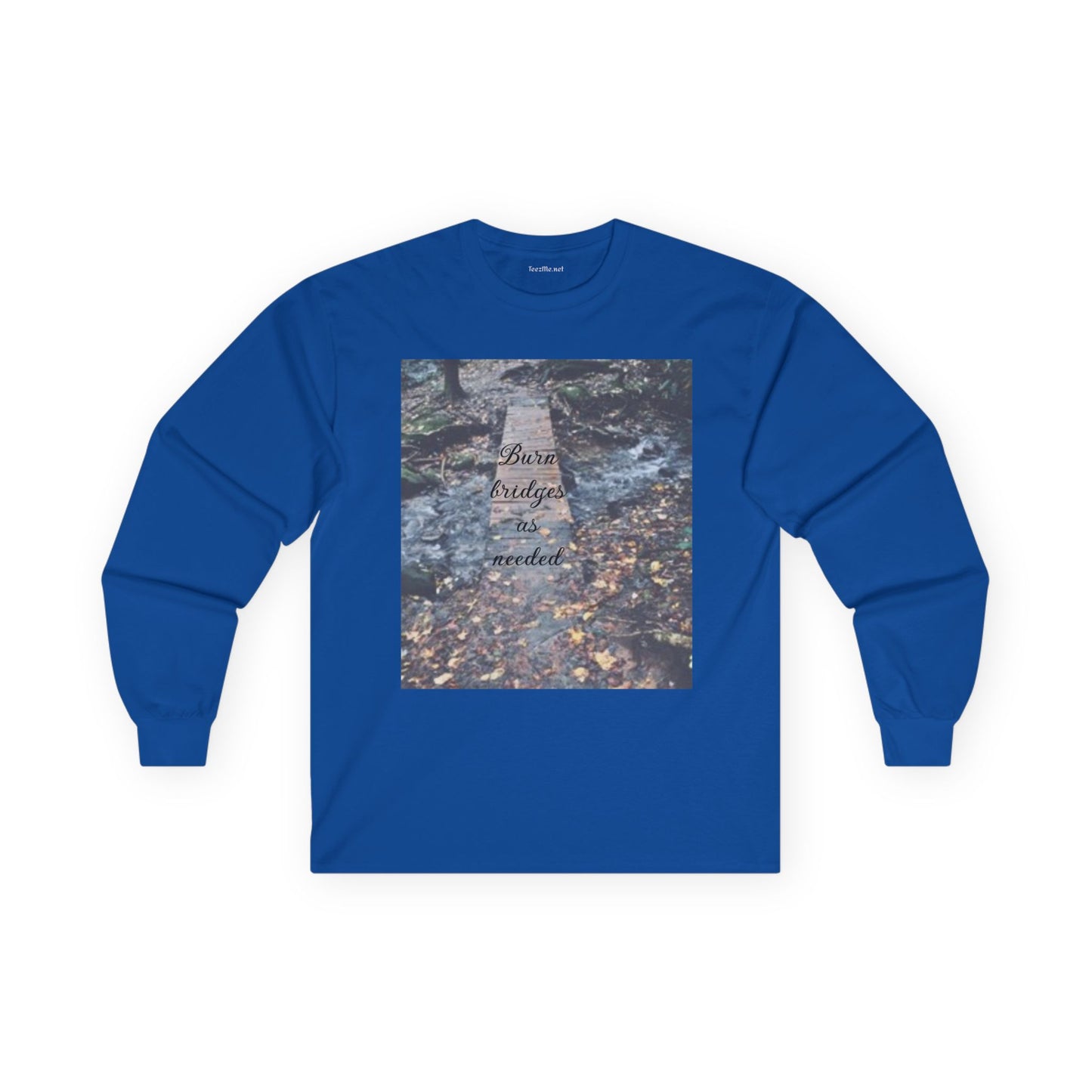 Burn bridges - Unisex Ultra Cotton Long Sleeve Tee