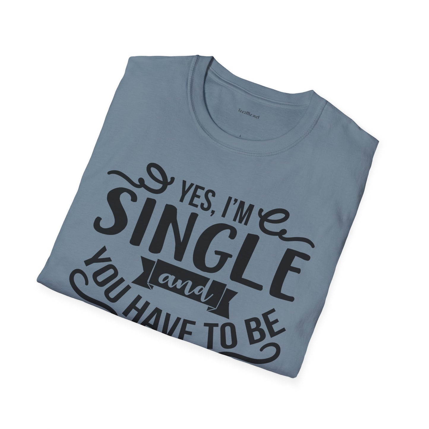Yes, I'm Single  - Unisex Softstyle T-Shirt 100% Cotton Graphic