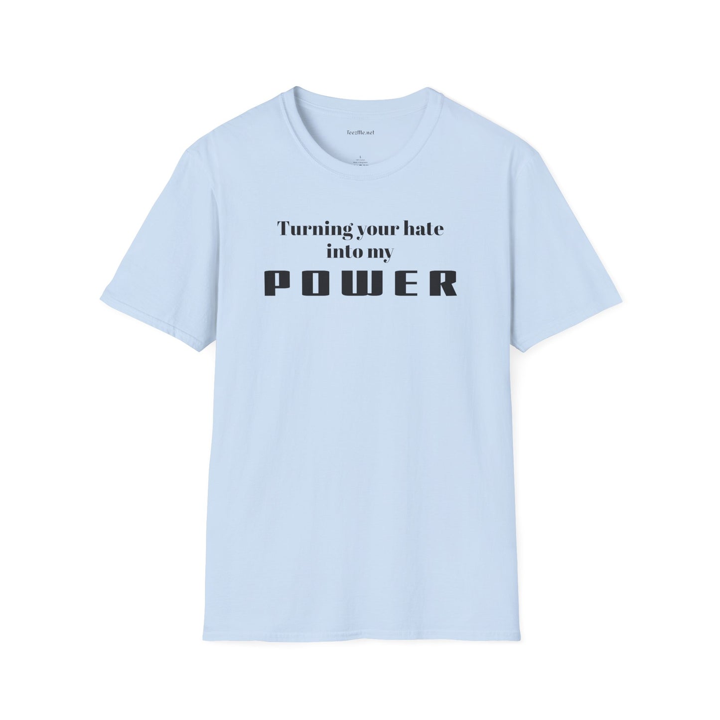 Turning your hate into my POWER - Unisex Softstyle T-Shirt 100% Cotton Graphic