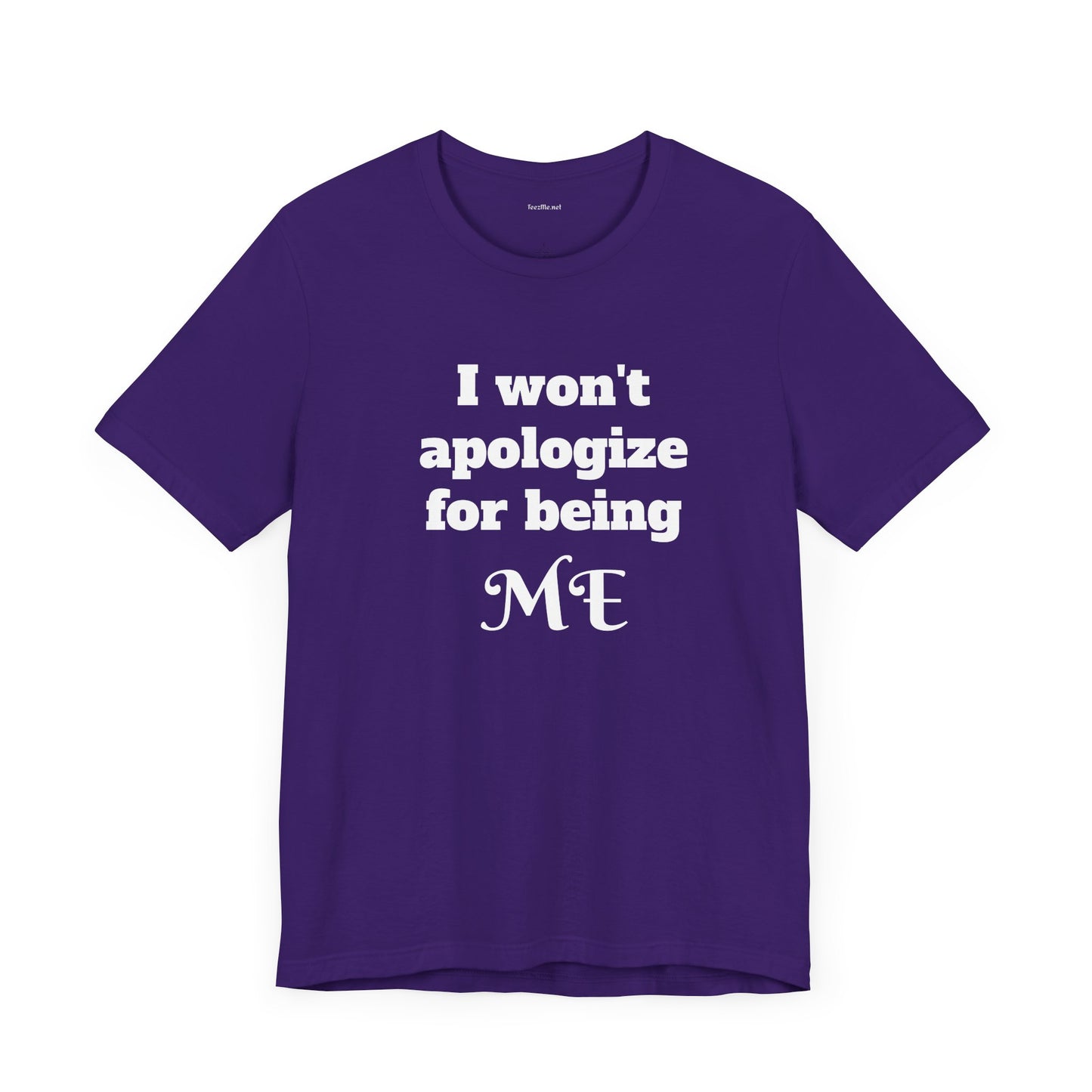 I won't apologize for being ME - Unisex Jersey Short Sleeve Tee