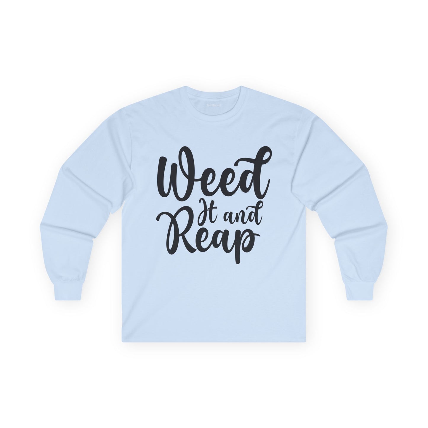Weed it and Reap Unisex Ultra Cotton Long Sleeve Tee