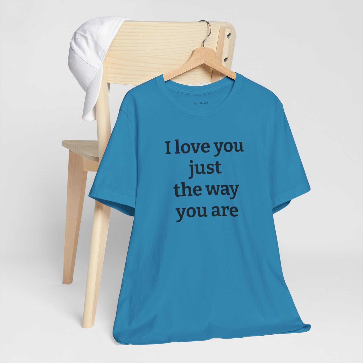 I love you just the way you are - Unisex Jersey Short Sleeve Tee