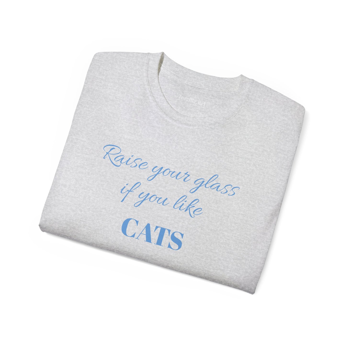 Raise your glass if you like CATS - Unisex Ultra Cotton Tee 100% Cotton Graphic