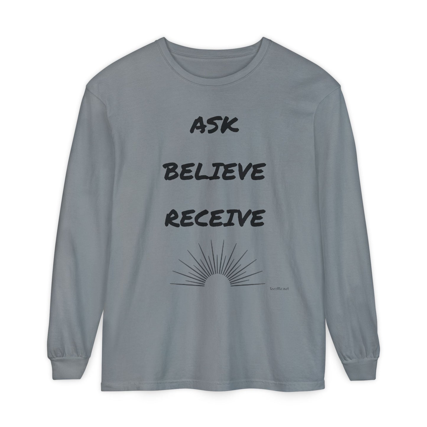 Ask Believe Receive - Unisex Garment-dyed Long Sleeve T-Shirt